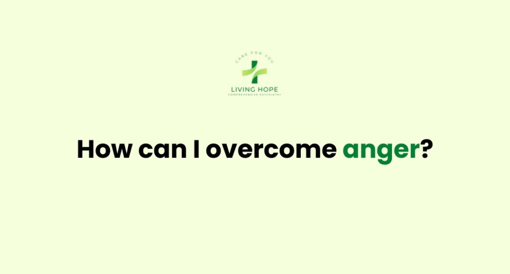 How can I overcome anger