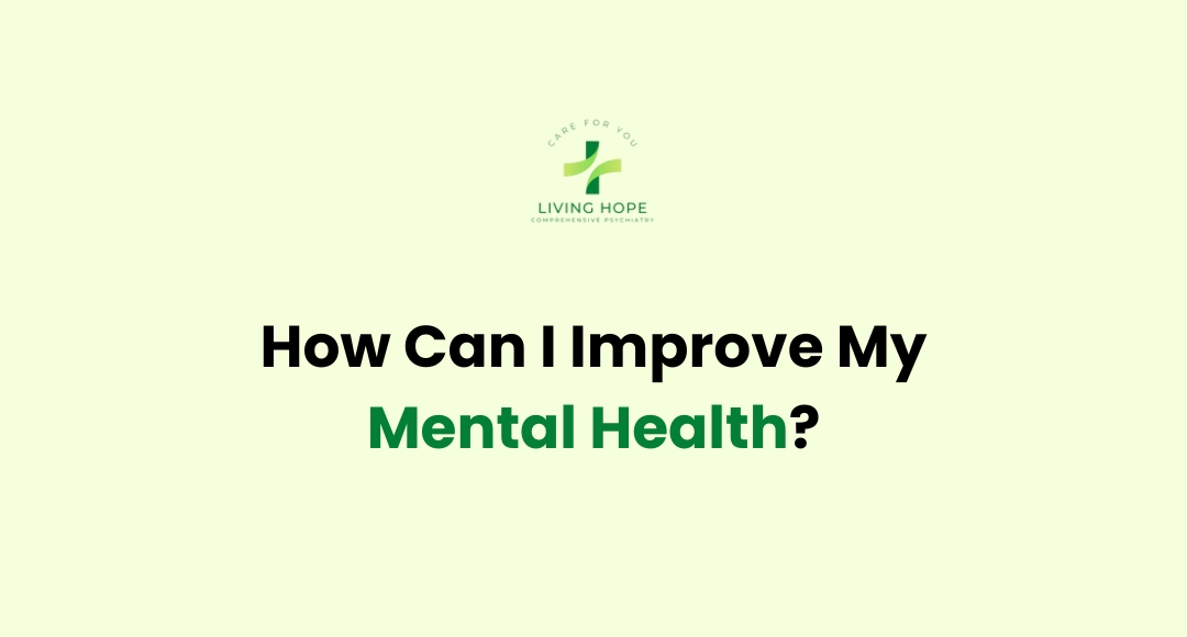 How Can I Improve My Mental Health