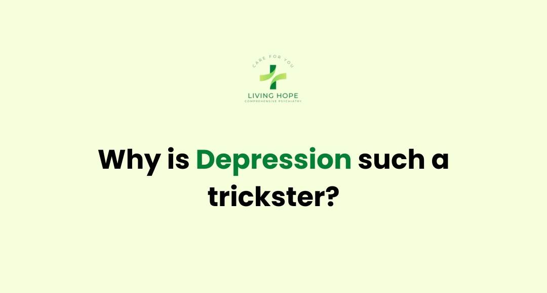 Why is Depression such a trickster