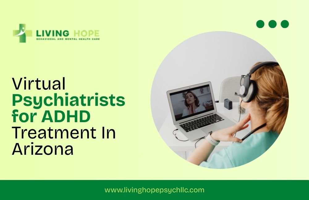 Virtual Psychiatrists for ADHD Treatment In Arizona